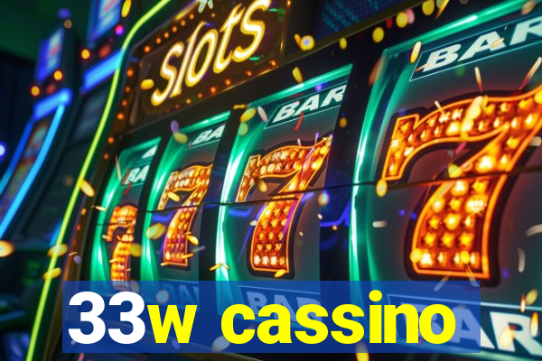 33w cassino